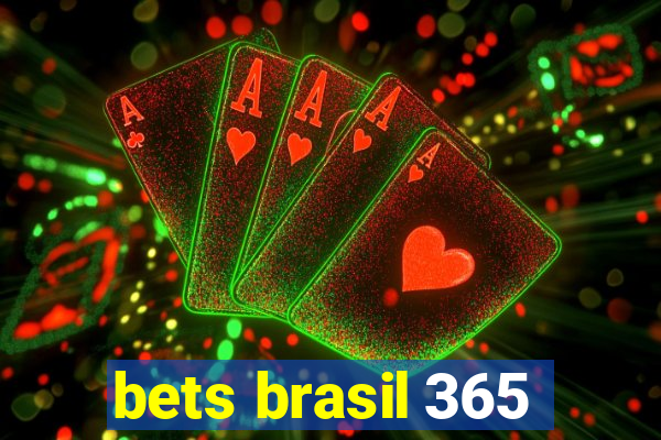 bets brasil 365